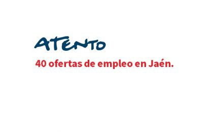 40 ofertas de empleo para la empresa Atento, en Jaén