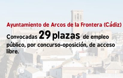 29 plazas de empleo público, por concurso-oposición, en el Ayuntamiento de Arcos de la Frontera  (Cádiz)