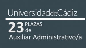 plazas Auxiliares Administrativos Universidad de Cádiz